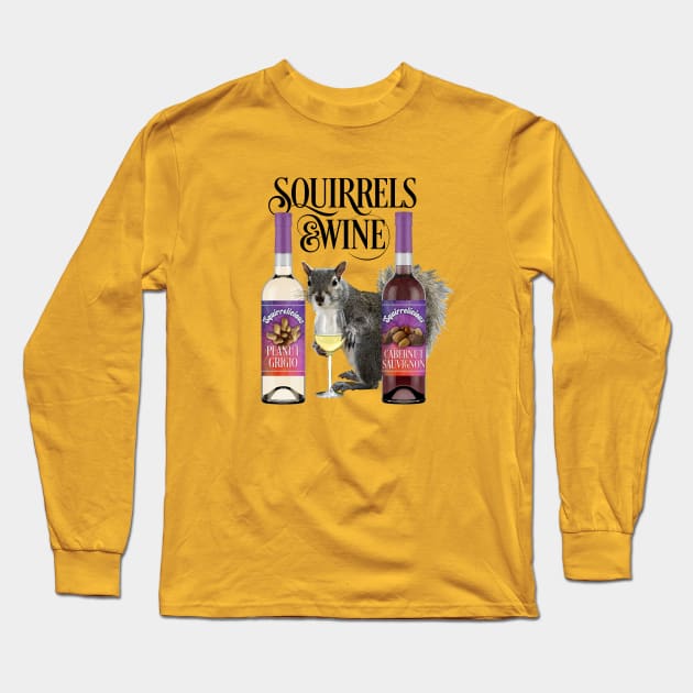 Squirrels & Wine - Funny Squirrel Lover and Wine Drinker Long Sleeve T-Shirt by eBrushDesign